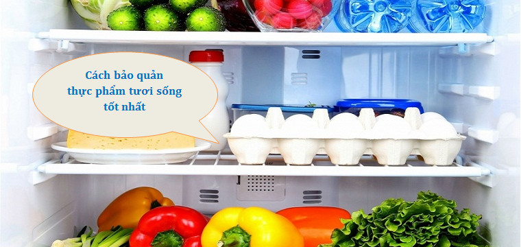 Cách bảo quản thực phẩm tươi sống tốt nhất bằng 4 mẹo cực hay